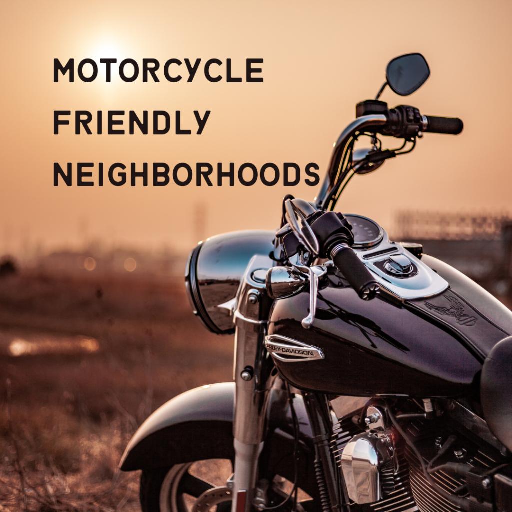 Picture of motorcycle and words that say motorcycle friendly neighborhoods